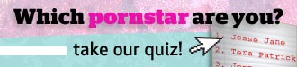 Which pornstar are you? pornstar quiz