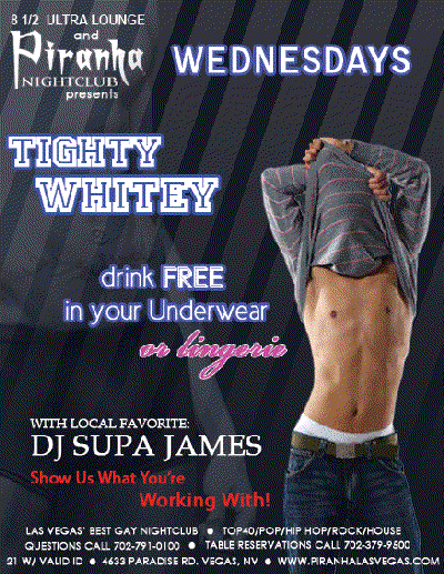 Tighty Whitey Wednesdays at 8 ½ Ultra Lounge and Piranha Nightclub