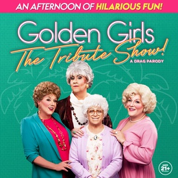 Golden Girls The Tribute Show! A Drag&nbsp;Parody