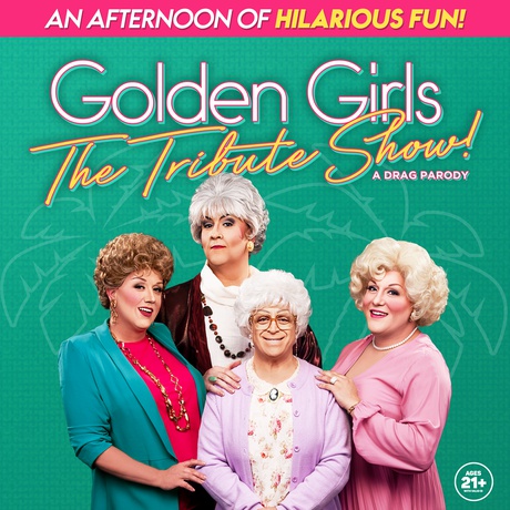 Golden Girls The Tribute Show! A Drag Parody