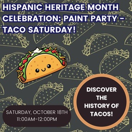 Hispanic Heritage Month Celebration: Paint Party - Taco&nbsp;Saturday 
