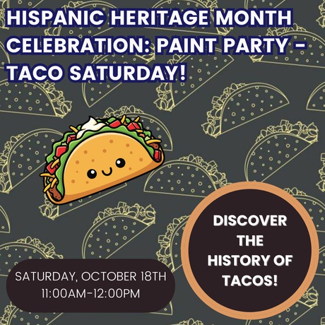 Hispanic Heritage Month Celebration: Paint Party - Taco Saturday 