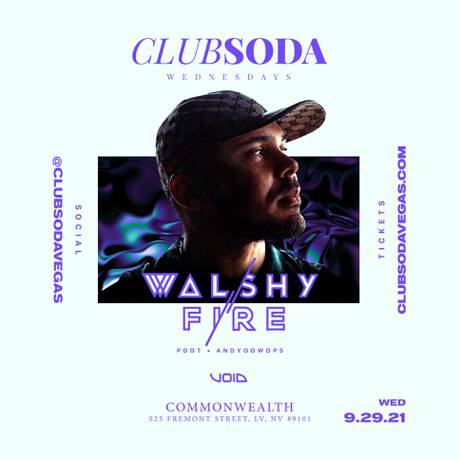 Club Soda Wednesdays w/ Walshy Fire