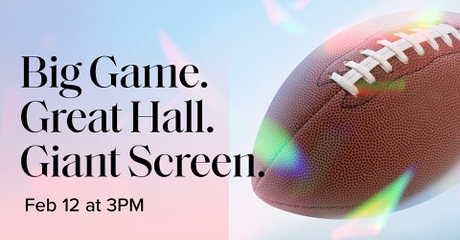 Big Game. Great Hall. Giant Screen.