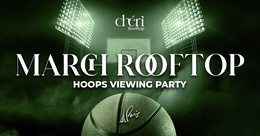 March Rooftop Hoops Viewing&nbsp;Party