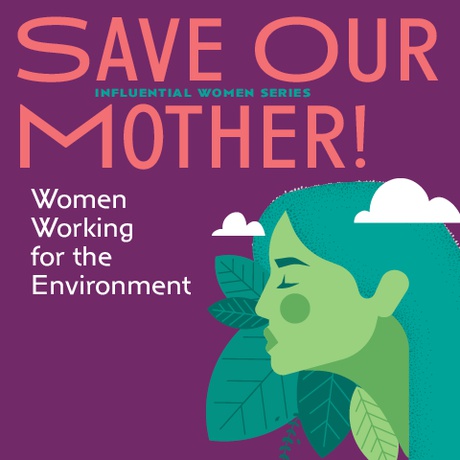 Save Our Mother! Women Working for the Environment