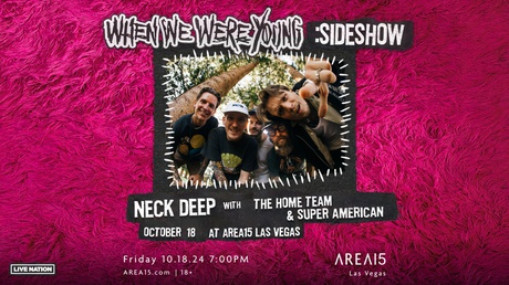  WHEN WE WERE YOUNG: SIDESHOW W/ NECK DEEP