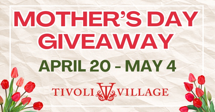 Mother’s Day Giveaway at Tivoli&nbsp;Village