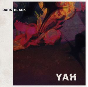 Dark Black's <em>YAH</em>